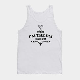 Because I'm the DM That's Why Tank Top